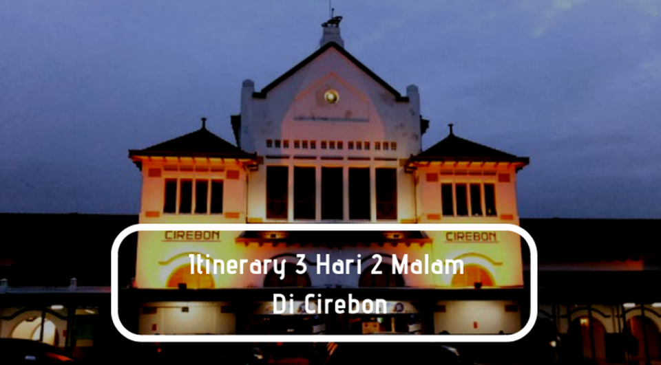 Daripada Bengong, Mendingan Jalan-jalan Ke Cirebon Yuk!